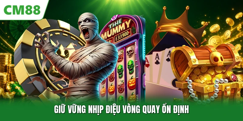 Giữ vững nhịp điệu vòng quay ổn định