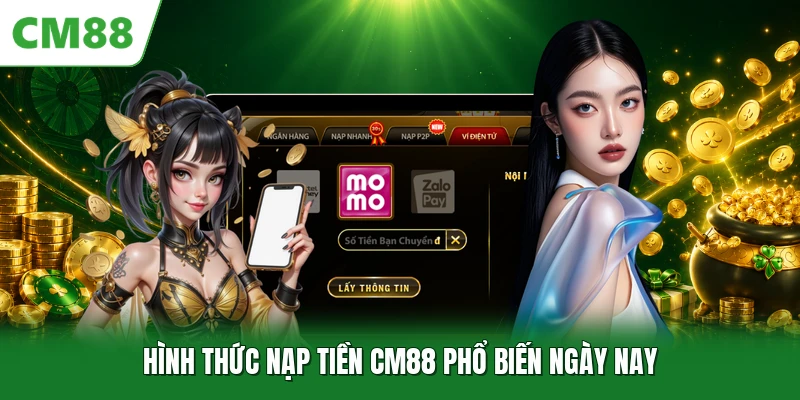 Hình thức nạp tiền CM88 phổ biến ngày nay