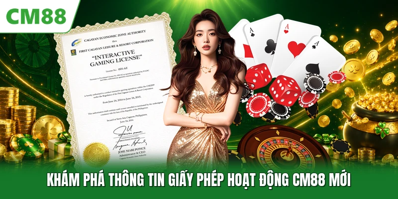 Giấy Phép Hoạt Động CM88 Khám phá thông tin giấy phép hoạt động CM88 mới