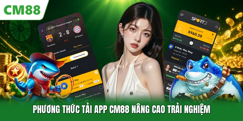 Phương thức tải app CM88 nâng cao trải nghiệm
