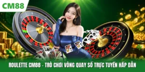 Roulette CM88 - Trò Chơi Vòng Quay Số Trực Tuyến Hấp Dẫn