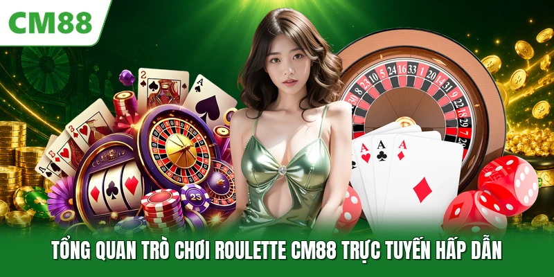 Tổng quan trò chơi roulette CM88 trực tuyến hấp dẫn