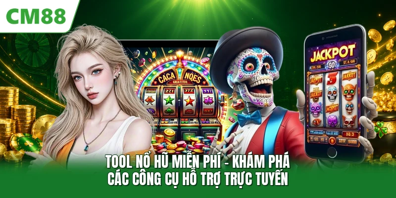 Tool Nổ Hũ Miễn Phí - Khám Phá Các Công Cụ Hỗ Trợ Trực Tuyến CM88 Tool Nổ Hũ Miễn Phí - Khám Phá Các Công Cụ Hỗ Trợ Trực Tuyến